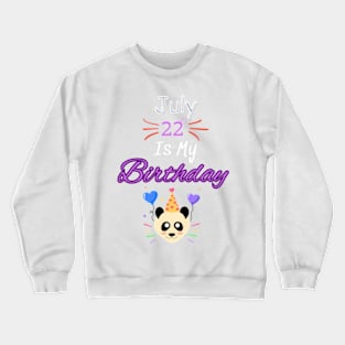 July 22 st is my birthday Crewneck Sweatshirt